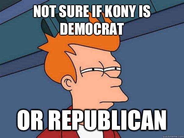 Not sure if Kony is Democrat Or Republican  Futurama Fry