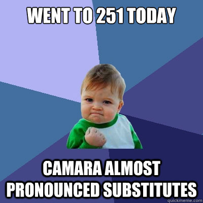 Went to 251 today Camara almost pronounced substitutes   Success Kid