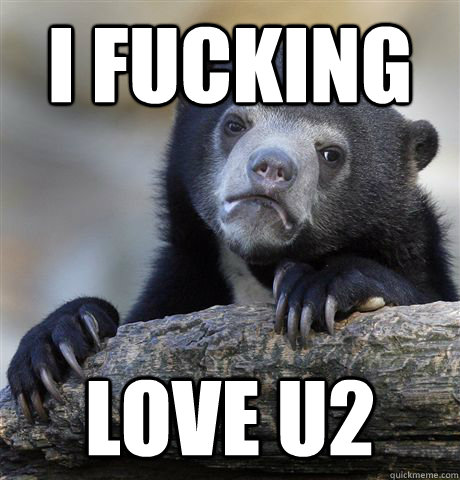 I fucking love u2  Confession Bear