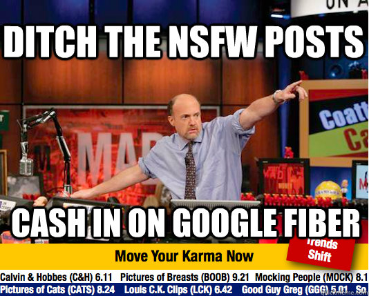 Ditch the NSFW posts cash in on google fiber - Ditch the NSFW posts cash in on google fiber  Mad Karma with Jim Cramer