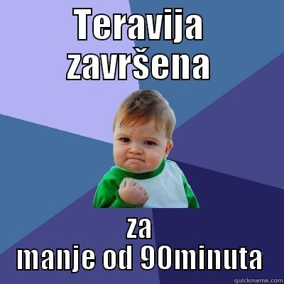 TERAVIJA ZAVRŠENA ZA MANJE OD 90MINUTA Success Kid