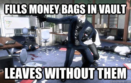 Fills money bags in vault Leaves without them - Fills money bags in vault Leaves without them  Misc