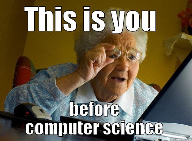 Programmer Granny - THIS IS YOU  BEFORE COMPUTER SCIENCE Grandma finds the Internet