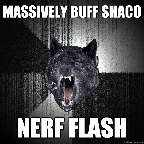 MASSIVELY BUFF SHACO NERF FLASH  Insanity Wolf