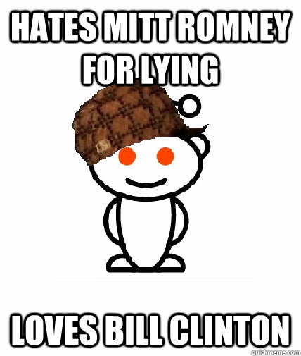 Hates mitt romney for lying loves bill clinton  Scumbag Reddit