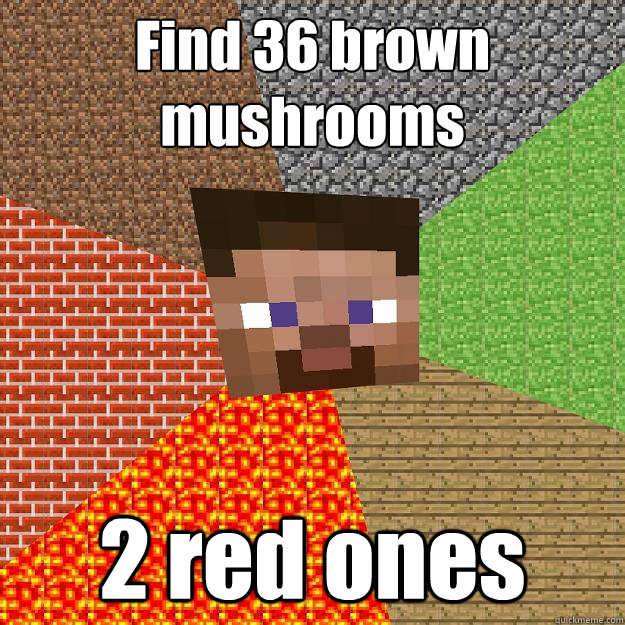 Find 36 brown mushrooms 2 red ones - Find 36 brown mushrooms 2 red ones  Minecraft