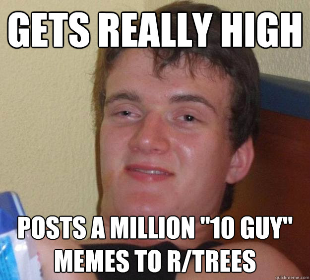 GETS REALLY HIGH POSTS A MILLION 