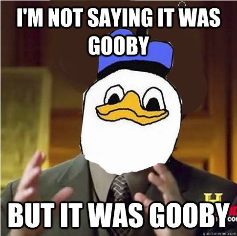 I'm not saying it was gooby But it was gooby - I'm not saying it was gooby But it was gooby  Ancient Doliens