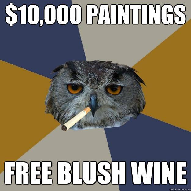 $10,000 paintings free blush wine - $10,000 paintings free blush wine  Art Student Owl