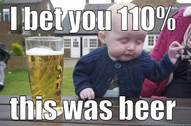 I BET YOU 110% THIS WAS BEER drunk baby