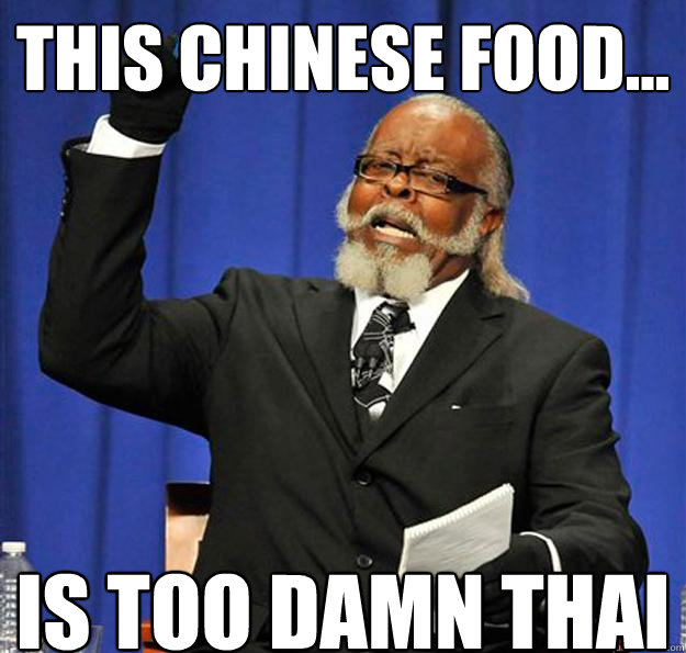 This chinese food... Is too damn Thai  Jimmy McMillan