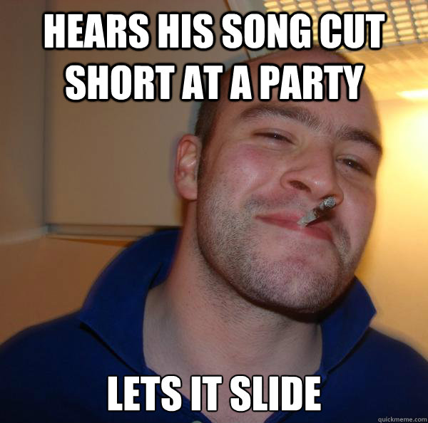 Hears his song cut short at a party Lets it slide - Hears his song cut short at a party Lets it slide  Misc