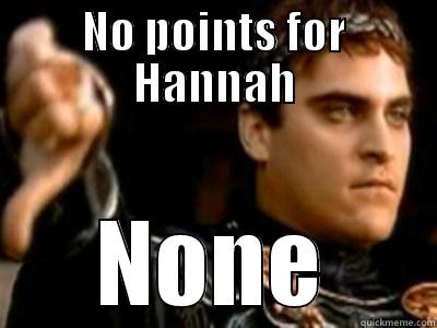 NO POINTS FOR HANNAH NONE Downvoting Roman