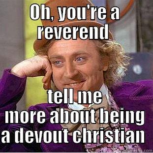 Reverend Dimmesdale  - OH, YOU'RE A REVEREND  TELL ME MORE ABOUT BEING A DEVOUT CHRISTIAN  Condescending Wonka