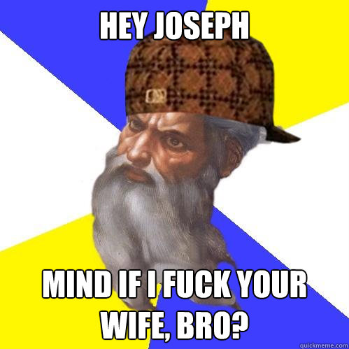 Hey joseph Mind if i fuck your wife, bro?  Scumbag God is an SBF