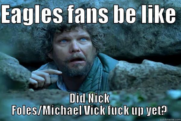 Eagles Troll - EAGLES FANS BE LIKE  DID NICK FOLES/MICHAEL VICK FUCK UP YET? Misc