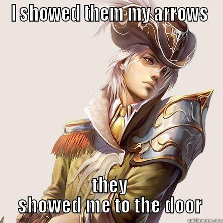 I SHOWED THEM MY ARROWS THEY SHOWED ME TO THE DOOR Misc