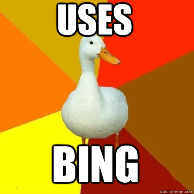 Uses Bing  Tech Impaired Duck