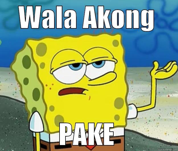 WALA AKONG PAKE Tough Spongebob