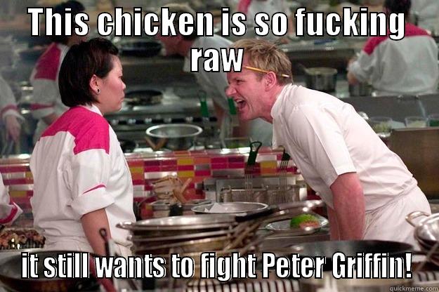 THIS CHICKEN IS SO FUCKING RAW IT STILL WANTS TO FIGHT PETER GRIFFIN! Gordon Ramsay