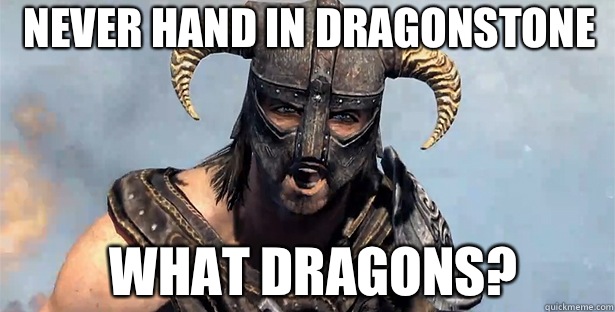 Never hand in Dragonstone What Dragons?  skyrim