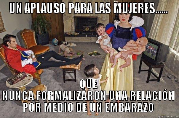 UN APLAUSO PARA LAS MUJERES...... QUE NUNCA FORMALIZARON UNA RELACIÓN POR MEDIO DE UN EMBARAZO Misc