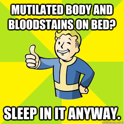 MUTILATED BODY AND BLOODSTAINS ON BED? SLEEP IN IT ANYWAY.   Fallout new vegas