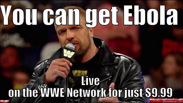 YOU CAN GET EBOLA  LIVE ON THE WWE NETWORK FOR JUST $9.99 Misc