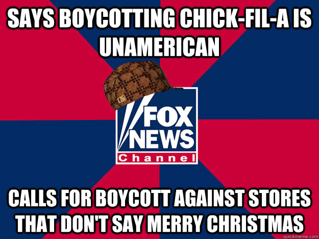 Says Boycotting Chick-Fil-A is unAmerican Calls for boycott against stores that don't say merry christmas  Scumbag Fox News