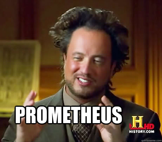  prometheus -  prometheus  Ancient Aliens