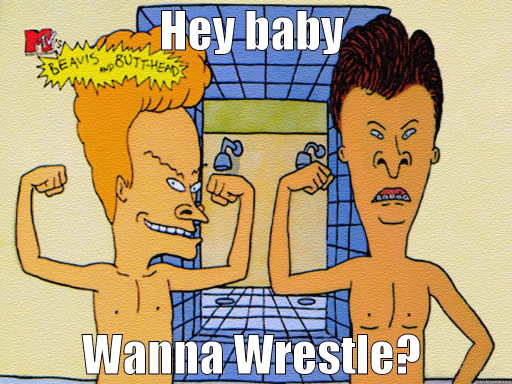 Wanna wrestle? - HEY BABY WANNA WRESTLE? Misc