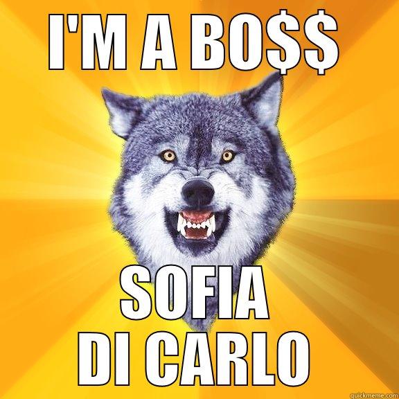 I'M A BO$$ SOFIA DI CARLO Courage Wolf