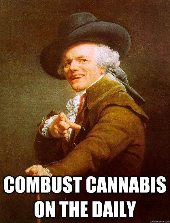  Combust cannabis on the daily  Joseph Ducreux