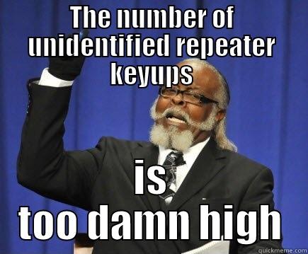 THE NUMBER OF UNIDENTIFIED REPEATER KEYUPS IS TOO DAMN HIGH Too Damn High