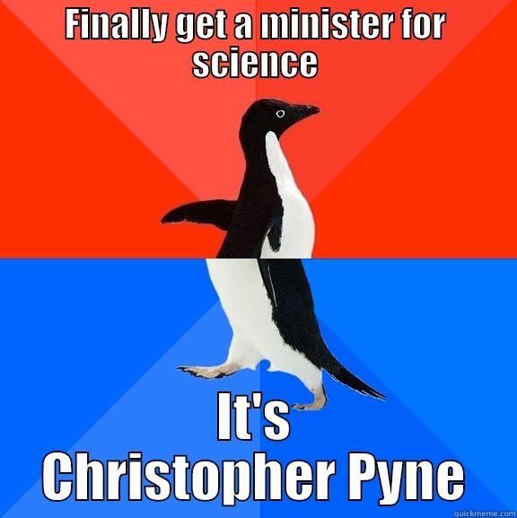 Pyne Minister for Science - FINALLY GET A MINISTER FOR SCIENCE IT'S CHRISTOPHER PYNE Socially Awesome Awkward Penguin