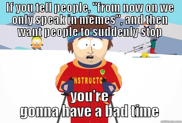 Stop memes - IF YOU TELL PEOPLE, 