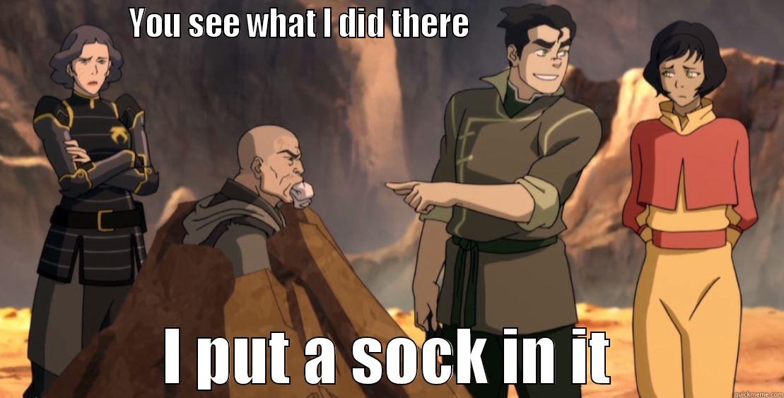 bolin put a sock in it -                YOU SEE WHAT I DID THERE                                              I PUT A SOCK IN IT Misc