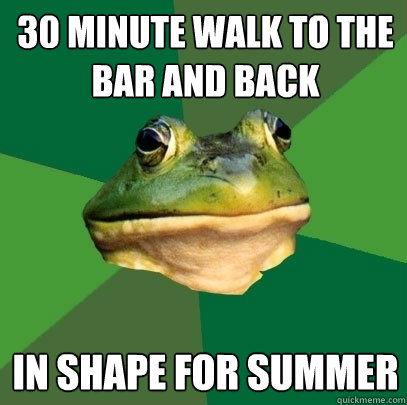 30 minute walk to the bar and back in shape for summer  Foul Bachelor Frog