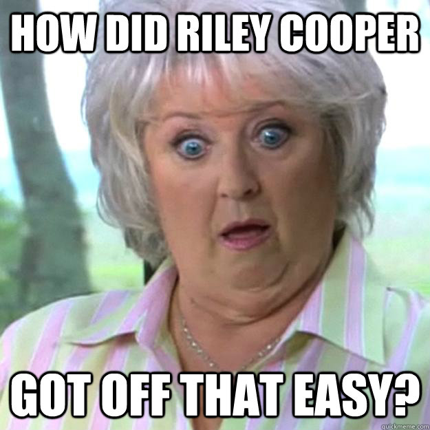 How did Riley Cooper  Got Off that easy?  Paula Deen