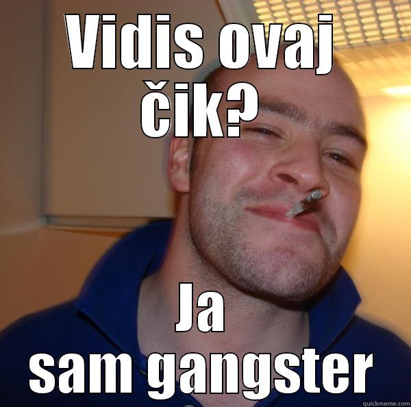 Mali Tomislav - VIDIS OVAJ ČIK? JA SAM GANGSTER Good Guy Greg 