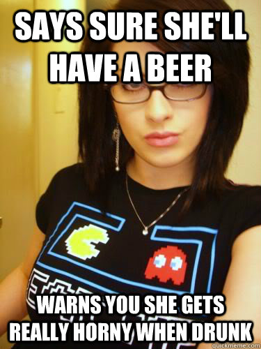 Says sure she'll have a beer warns you she gets really horny when drunk     Cool Chick Carol