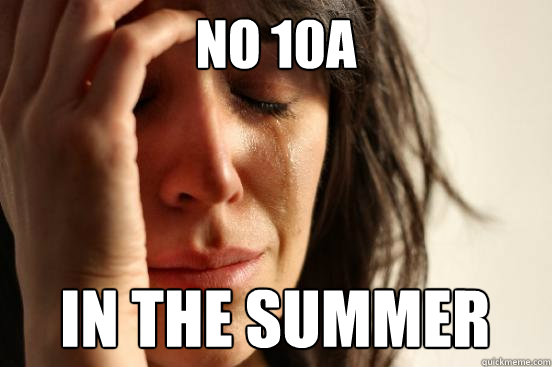 No 10A in the summer  First World Problems