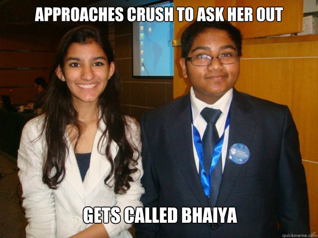 approaches crush to ask her out gets called bhaiya  