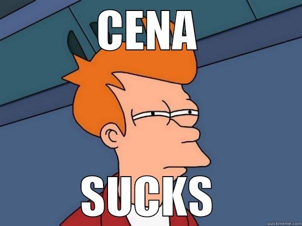 CENA SUCKS Futurama Fry