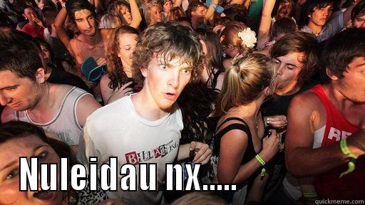            NULEIDAU NX.....                 Sudden Clarity Clarence