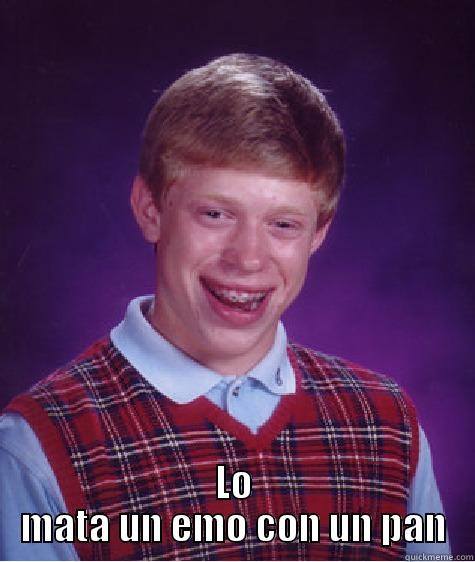  LO MATA UN EMO CON UN PAN Bad Luck Brian