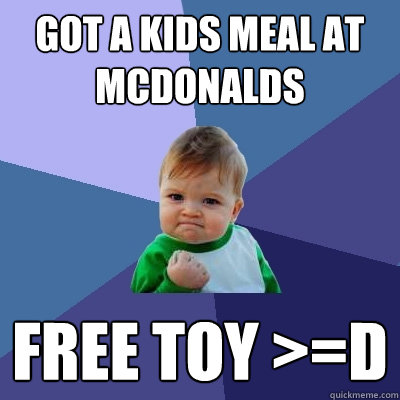 Got a kids meal at mcdonalds free toy >=D  Success Kid