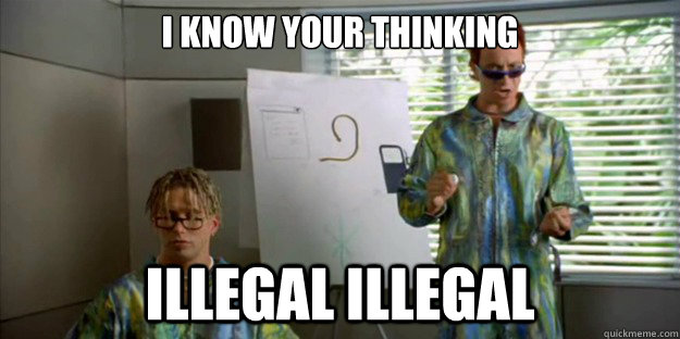 I know your thinking Illegal Illegal - I know your thinking Illegal Illegal  Biodome