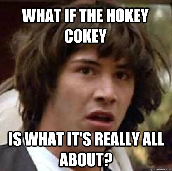 What if the hokey cokey is what it's really all about?  conspiracy keanu