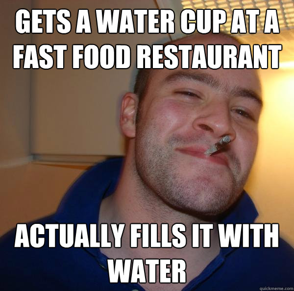 Gets a water cup at a fast food restaurant actually fills it with water - Gets a water cup at a fast food restaurant actually fills it with water  Misc